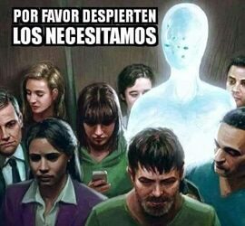 26/04/2020 POR FAVOR, DESPIERTEN, LOS NECESITAMOS